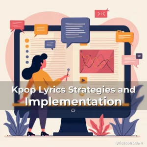 Read more about the article Kpop Lyrics Strategies and Implementation